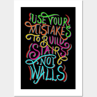 Use Your Mistakes To Build Stairs Not Walls Posters and Art